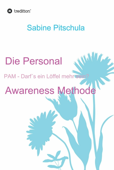 Die Personal Awareness Methode - Sabine Pitschula