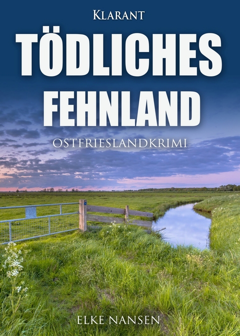 Tödliches Fehnland. Ostfrieslandkrimi -  Elke Nansen