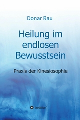 Heilung im endlosen Bewusstsein - Dr. Donar Rau