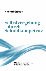 Selbstvergebung durch Schuldkompetenz - Konrad Stauss