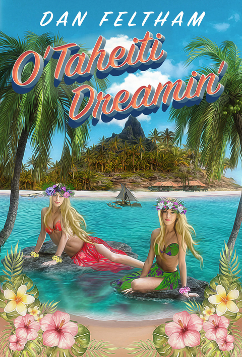 O'Taheiti Dreamin' -  Dan Feltham