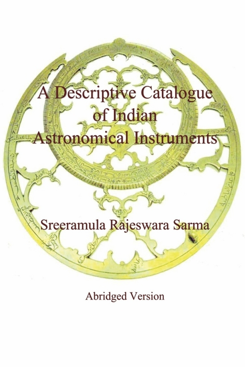 A Descriptive Catalogue of Indian Astronomical Instruments - Sreeramula Rajeswara Sarma