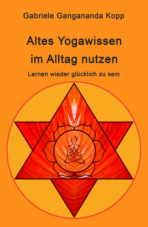 Altes Yogawissen wieder im Alltag nutzen - Gabriele Gangananda Kopp