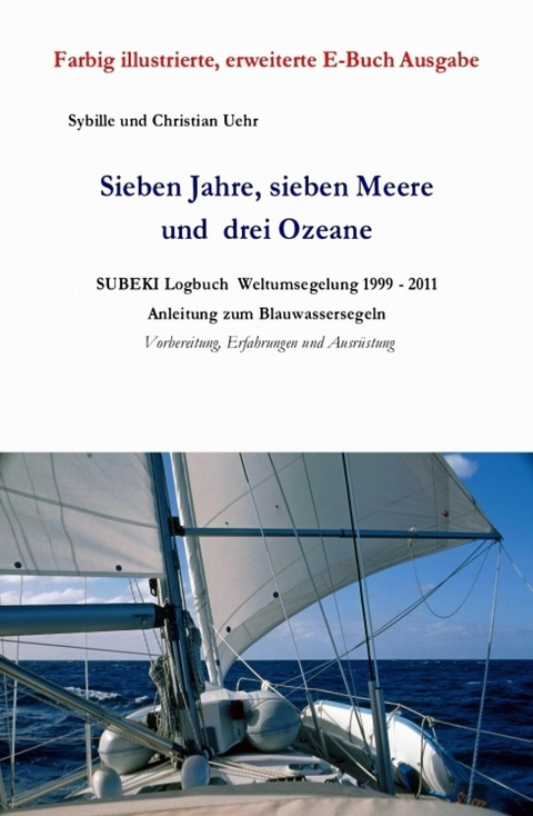 Sieben Jahre, sieben Meere und drei Ozeane - Sybille Uehr, Christian Uehr