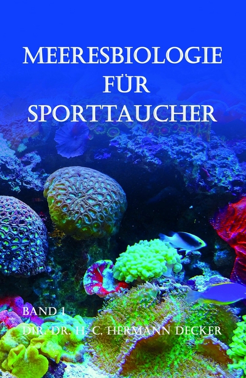 Meeresbiologie für Sporttaucher - Dir. Dr. H. C. Hermann Decker