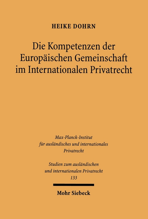 Die Kompetenzen der Europäischen Gemeinschaft im Internationalen Privatrecht -  Heike Dohrn