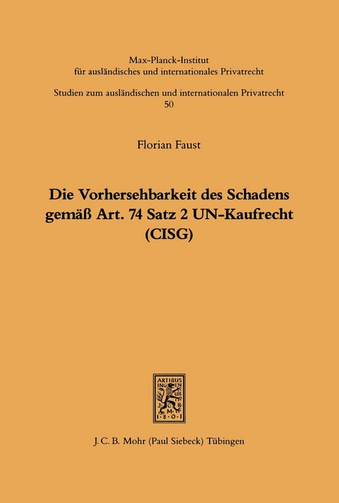 Die Vorhersehbarkeit des Schadens gemäss Art. 74 S.2 UN-Kaufrecht (CISG) -  Florian Faust