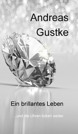 Ein brillantes Leben - Andreas Gustke