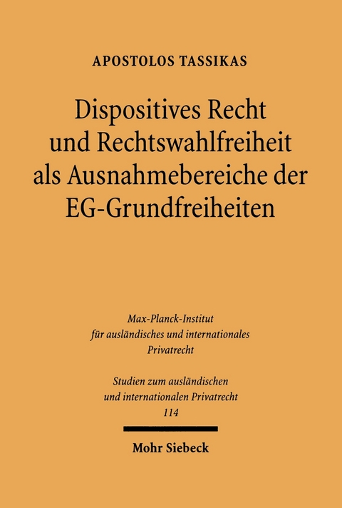 Dispositives Recht und Rechtswahlfreiheit als Ausnahmebereiche der EG-Grundfreiheiten&#13; -  Apostolos Tassikas