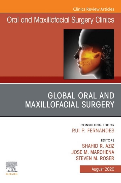 Global Oral and Maxillofacial Surgery,An Issue of Oral and Maxillofacial Surgery Clinics of North America, E-Book - 