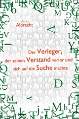 Der Verleger, der seinen Verstand verlor und sich auf die Suche machte - Achim Albrecht