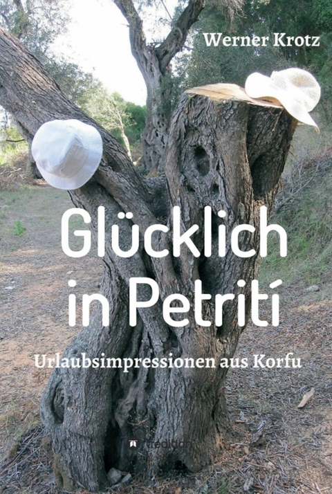 Glücklich in Petrití -  Werner Krotz