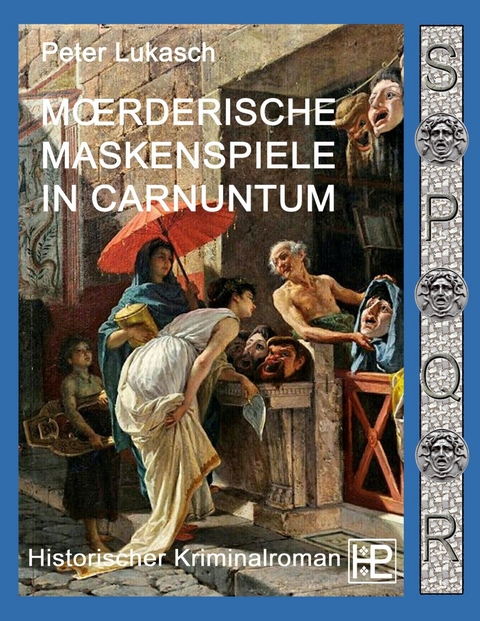 Mörderische Maskenspiele in Carnuntum -  Peter Lukasch