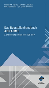 Das Baustellenhandbuch Abnahme - Uwe Morchutt, Christian Voit, Martin Loderer, Christian Fichtl