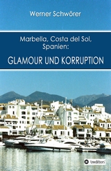 Marbella Costa del Sol Spanien: Glamour und Korruption - Werner Schwörer