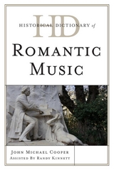 Historical Dictionary of Romantic Music -  John Michael Cooper