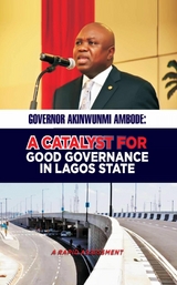 GOVERNOR AKINWUNMI AMBODE:  A CATALYST FOR GOOD GOVERNANCE  IN LAGOS STATE - Oladayo Awojobi, Rilwan Tinubu