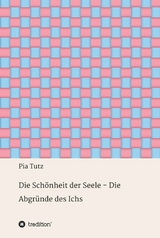 Die Schönheit der Seele - Die Abgründe des Ichs - Pia Tutz