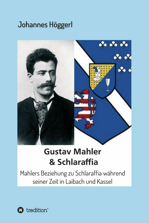Gustav Mahler & Schlaraffia - Johannes Höggerl