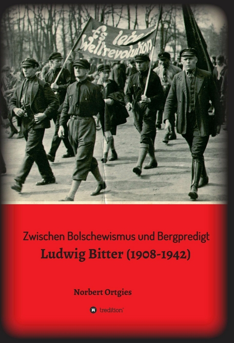 Zwischen Bolschewismus und Bergpredigt - Norbert Ortgies