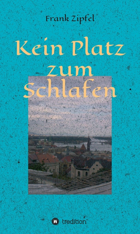 Kein Platz zum Schlafen - Frank Zipfel