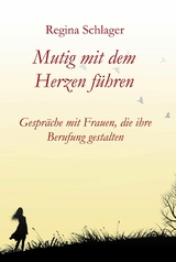 Mutig mit dem Herzen führen - Regina Schlager