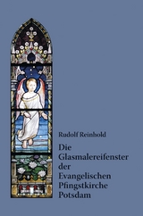 Die Glasmalereifenster der Evangelischen Pfingstkirche Potsdam - Rudolf Reinhold
