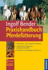 Praxishandbuch Pferdefütterung - Ingolf Bender