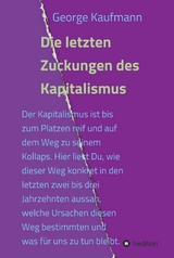 Die letzten Zuckungen des Kapitalismus - George Kaufmann