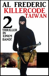 Killercode Taiwan: Zwei Thriller - Al Frederic