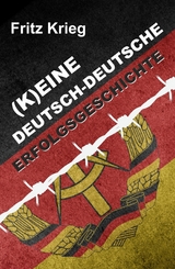 (K)EINE DEUTSCH-DEUTSCHE ERFOLGSGESCHICHTE - Fritz Krieg