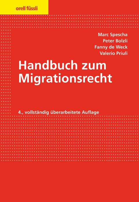 Handbuch zum Migrationsrecht - Marc Spescha, Antonia Kerland, Peter Bolzli