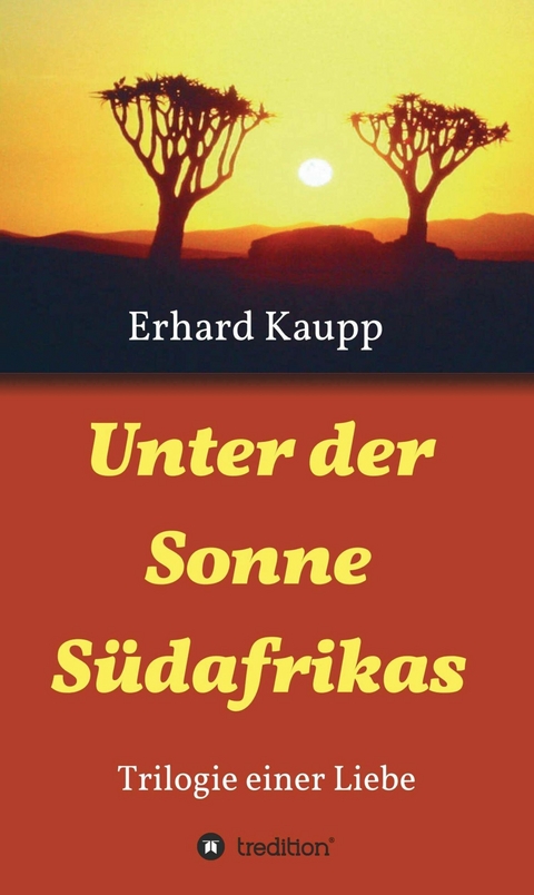 Unter der Sonne Südafrikas - Erhard Kaupp