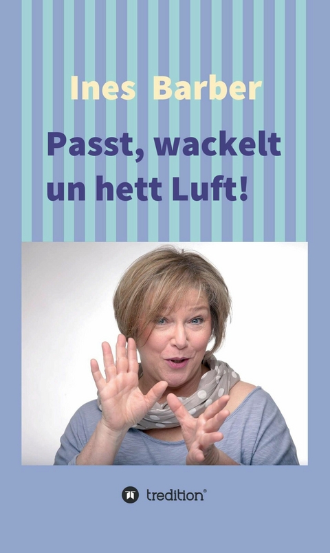 Passt, wackelt un hett Luft! - Ines Barber