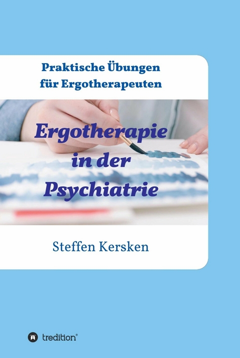 Ergotherapie in der Psychiatrie - Steffen Kersken