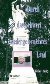 Durch das Schwert wiedergebrachtes Land - Walter Seitz