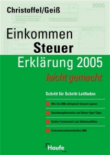 Einkommensteuererklärung 2005/2006 leicht gemacht - Christoffel, Hans G.; Geiss, Wolfgang