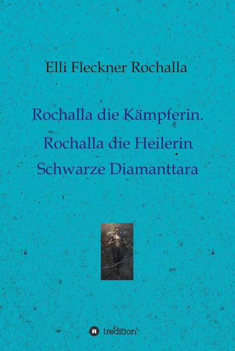 Rochalla die Kämpferin. Rochalla die Heilerin - Elli Fleckner Rochalla