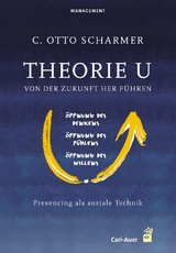Theorie U - Von der Zukunft her führen - C. Otto Scharmer