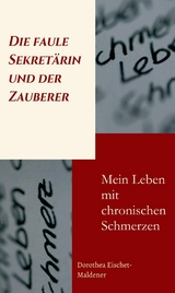 Die faule Sekretärin und der Zauberer - Dorothea Eischet-Maldener