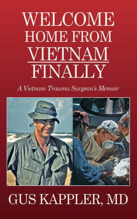 Welcome Home From Vietnam, Finally -  Gus Kappler MD