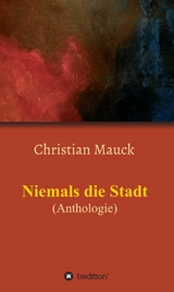 Niemals die Stadt - Christian Mauck