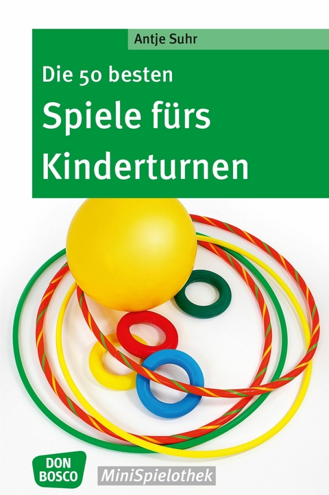 Die 50 besten Spiele fürs Kinderturnen - eBook - Antje Suhr