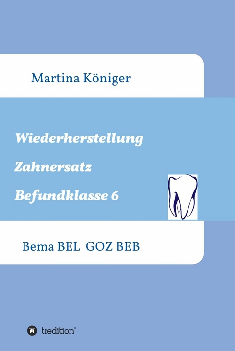 Wiederherstellung Zahnersatz Befundklasse 6 - Martina Königer