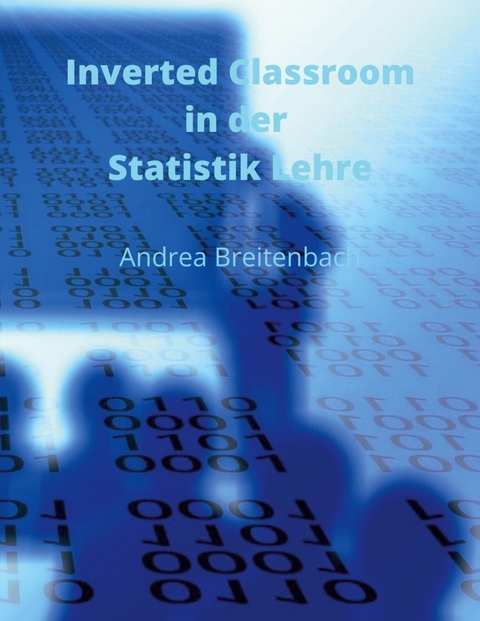Inverted Classroom in der Statistik Lehre -  Andrea Breitenbach