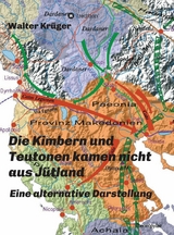 Die Kimbern und Teutonen kamen nicht aus Jütland - Walter Krüger