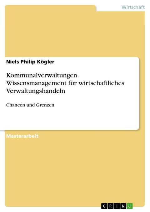 Kommunalverwaltungen. Wissensmanagement für wirtschaftliches Verwaltungshandeln - Niels Philip Kögler