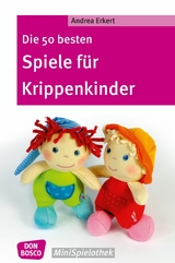 Die 50 besten Spiele für Krippenkinder - eBook - Andrea Erkert