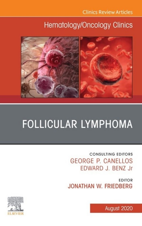 Follicular Lymphoma, An Issue of Hematology/Oncology Clinics of North America - 