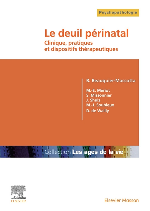 Le deuil périnatal -  Bérengère Beauquier-Maccotta,  Marie Emmanuelle Mériot,  Sylvain Missonnier,  Jessica Shulz,  Marie-José